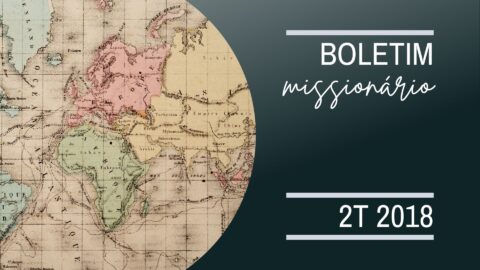 Boletim Missionário – 2.º Trimestre de 2018