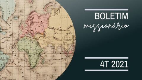 Boletim Missionário – 4.º Trimestre de 2021