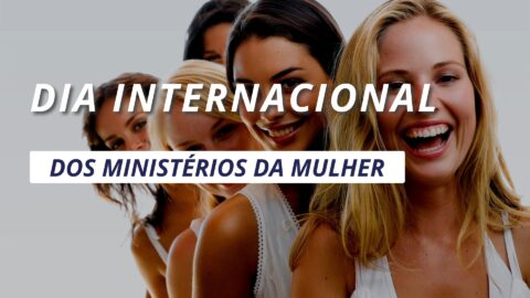 Dia Internacional dos Ministérios da Mulher 2021