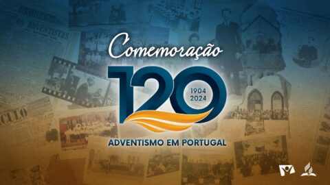 120 Anos de Adventismo em Portugal