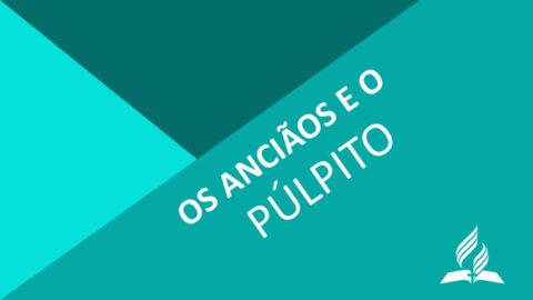 Os Anciãos e o Púlpito